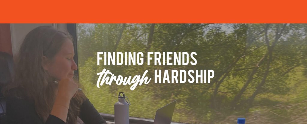 Finding Friends Through Hardship